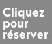 Cliquez pour réserver